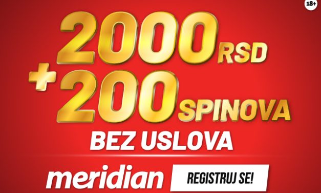 BONUS BEZ KONKURENCIJE: Kreiraj nalog i Meridian te časti sa 2.000 RSD i 200 SPINOVA!