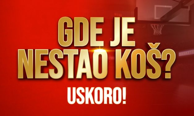 GDE JE NESTAO KOŠ?