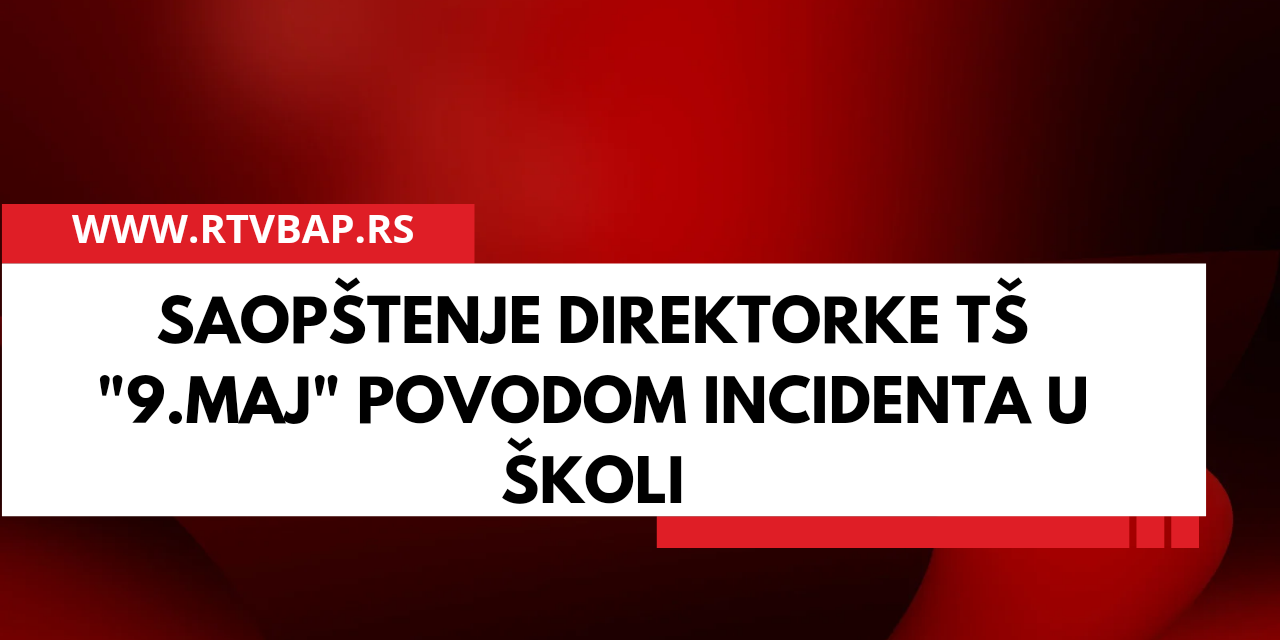 Saopštenje direktorke TŠ “9. maj ”  povodom incidenta u školi