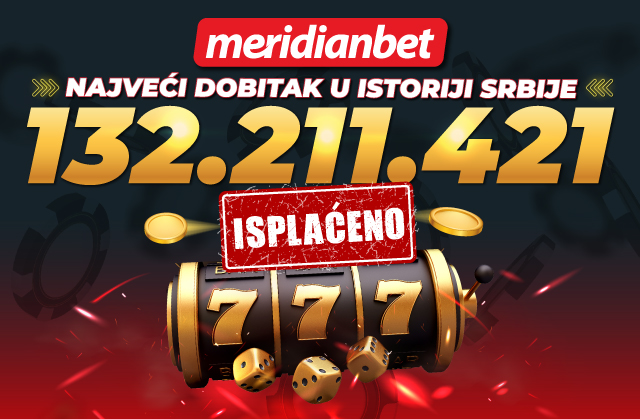 NAJVEĆI DOBITAK U ISTORIJI SRBIJE – MERIDIANBET ISPLATIO 132.211.421 RSD!