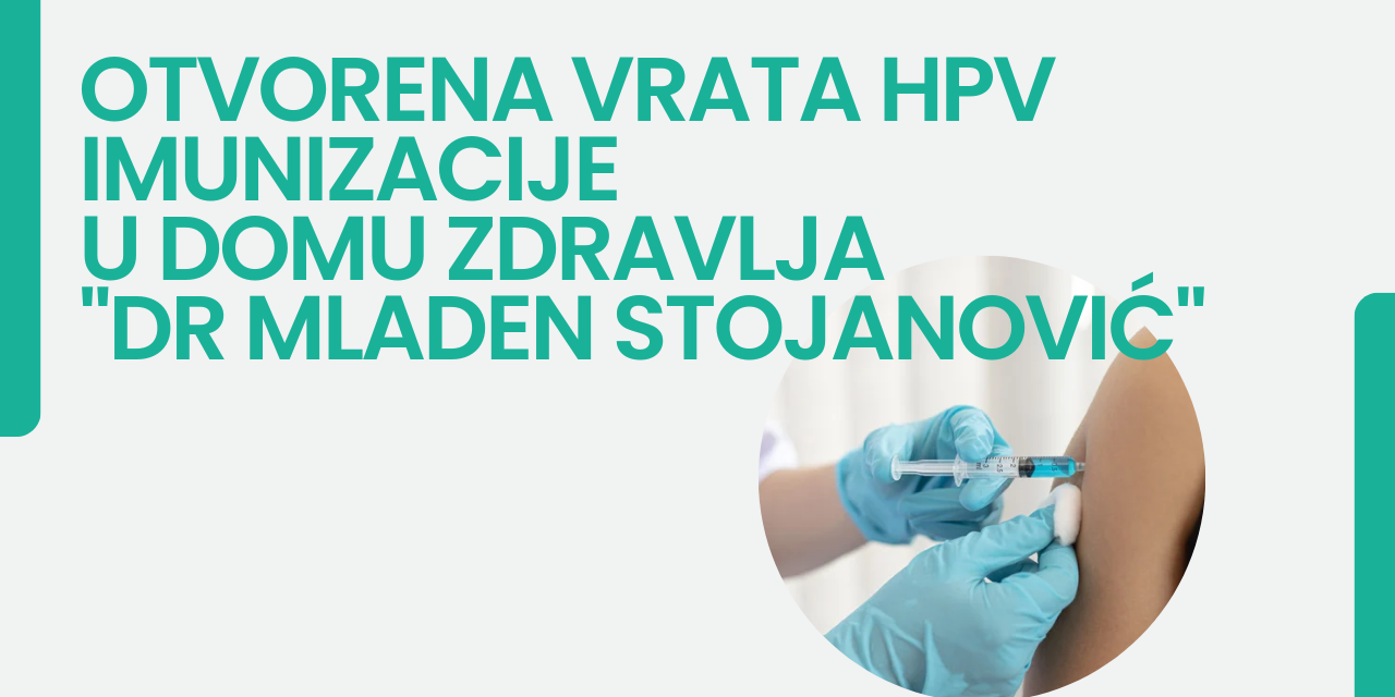 Otvorena vrata HPV imunizacije u Domu zdravlja “Dr Mladen Stojanović”