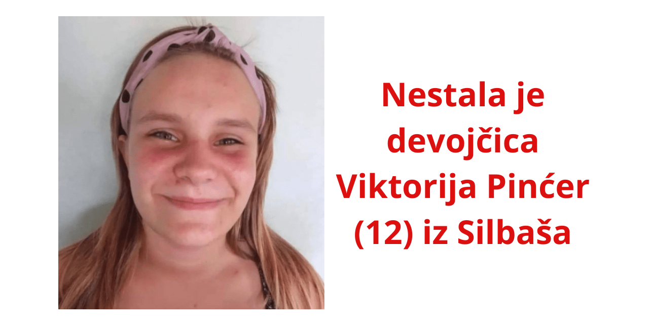 Nestala je devojčica Viktorija Pinćer (12) iz Silbaša