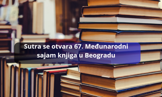 Sutra se otvara 67. Međunarodni sajam knjiga u Beogradu